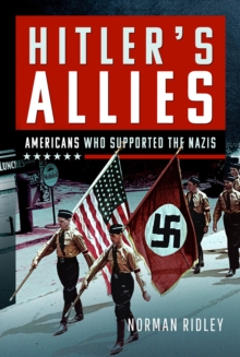 Hitler's U.S. Allies : Americans Who Supported the Nazis