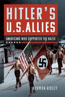 Hitler's U.S. Allies : Americans Who Supported the Nazis