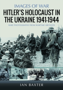 Hitlers Holocaust in the Ukraine 1941-1944