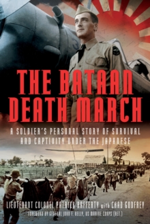 The Bataan Death March : A Soldiers Personal Story of Survival and Captivity under the Japanese