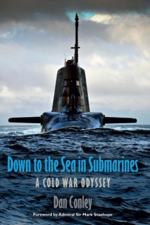 Down to the Sea in Submarines : A Cold War Odyssey