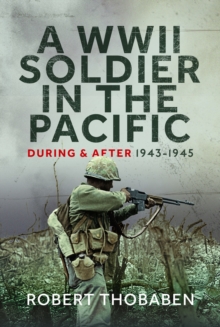 A WWII Soldier in the Pacific : During and After 1943-1945