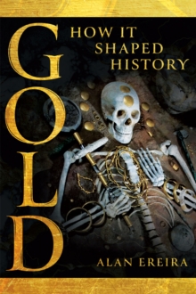 Gold: How it Shaped History