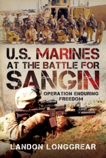 U.S. Marines at the Battle for Sangin : Operation Enduring Freedom