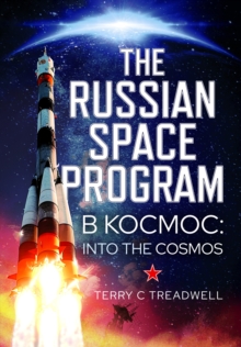 Pen & Sword Books Ltd The Russian Space Program , B Kocmoc, Into The Cosmos