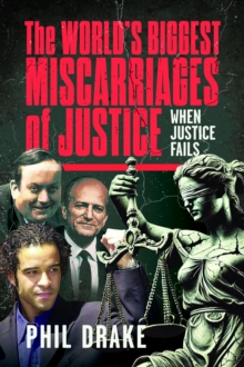 The World's Biggest Miscarriages of Justice : When Justice Fails
