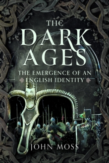 The Dark Ages: The Emergence of An English Identity