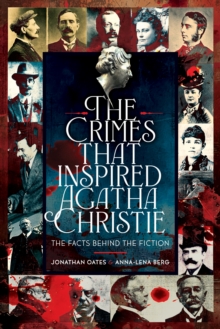 The Crimes That Inspired Agatha Christie : The Facts Behind the Fiction