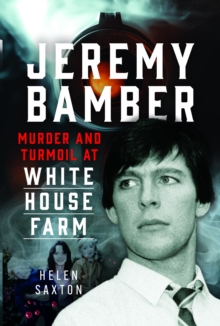 Jeremy Bamber : Murder and Turmoil at White House Farm