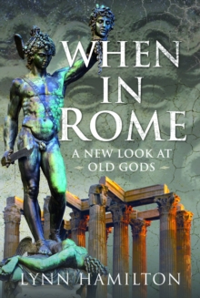 When In Rome : A New Look At Old Gods
