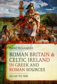 Roman Britain and Celtic Ireland in Greek and Roman Sources (AD 60500)