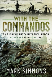 With the Commandos : The Drive into Hitlers Reich, November 1944-June 1945