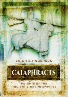 Cataphracts : Knights of the Ancient Eastern Empires