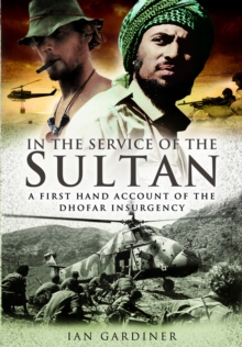 In the Service of the Sultan : A First Hand Account of The Dhofar Insurgency