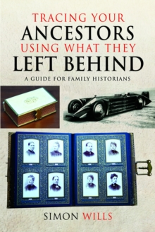 Tracing Your Ancestors Using What They Left Behind : A Guide for Family Historians