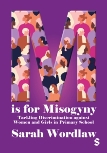 Sage Publications M Is For Misogyny, Tackling Discrimination Against Women And Girls In Primary School