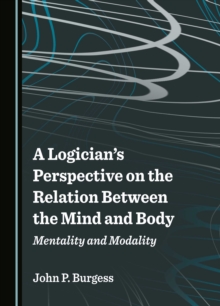 A Logician's Perspective on the Relation Between the Mind and Body : Mentality and Modality