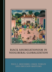 None Black Assimilationism in Neoliberal Globalization