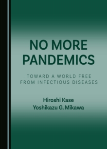 None No More Pandemics : Toward a World Free from Infectious Diseases