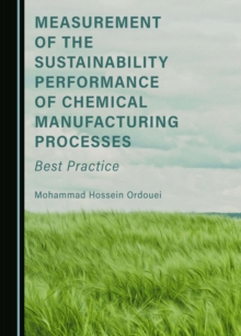 Measurement of the Sustainability Performance of Chemical Manufacturing Processes : Best Practice