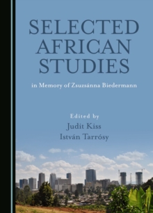 Selected African Studies in Memory of Zsuzsanna Biedermann