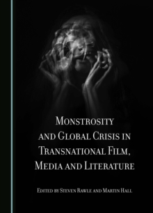 Monstrosity and Global Crisis in Transnational Film, Media and Literature