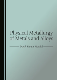 Physical Metallurgy of Metals and Alloys