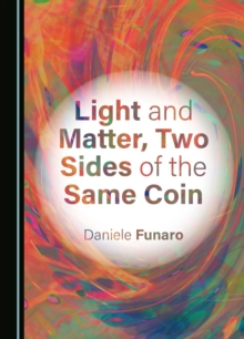 Light and Matter, Two Sides of the Same Coin