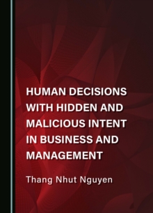 Human Decisions with Hidden and Malicious Intent in Business and Management