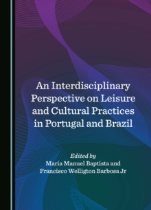 An Interdisciplinary Perspective on Leisure and Cultural Practices in Portugal and Brazil