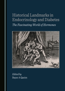 Historical Landmarks in Endocrinology and Diabetes : The Fascinating World of Hormones