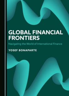 Global Financial Frontiers : Navigating the World of International Finance