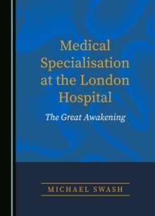 Medical Specialisation at the London Hospital : The Great Awakening