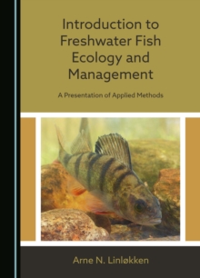 Introduction to Freshwater Fish Ecology and Management : A Presentation of Applied Methods