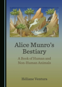 Alice Munro's Bestiary : A Book of Human and Non-Human Animals