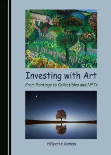 Investing with Art : From Paintings to Collectibles and NFTs