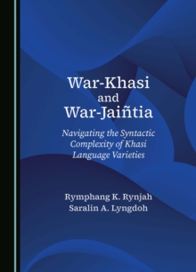 War-Khasi and War-Jaintia : Navigating the Syntactic Complexity of Khasi Language Varieties