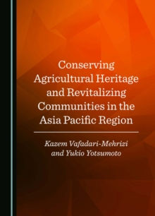 Conserving Agricultural Heritage and Revitalizing Communities in the Asia Pacific Region