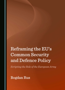 Reframing the EU's Common Security and Defence Policy : Scripting the Role of the European Army