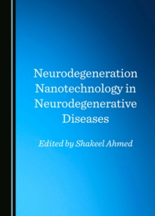 Neurodegeneration Nanotechnology in Neurodegenerative Diseases