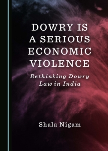 Dowry is a Serious Economic Violence : Rethinking Dowry Law in India