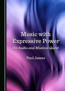 Music with Expressive Power : An Audio and Musical Quest