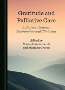 Gratitude and Palliative Care : A Dialogue between Philosophers and Clinicians