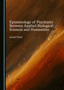 Epistemology of Psychiatry Between Applied Biological Sciences and Humanities