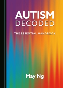 Autism Decoded : The Essential Handbook