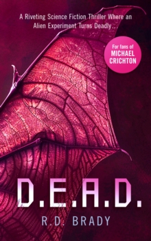 D.E.A.D. : A riveting Science Fiction thriller where an alien experiment turns deadly