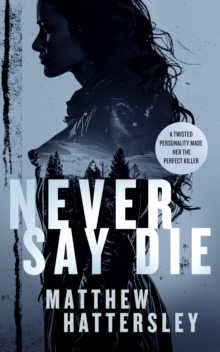 Never Say Die : a gripping thriller with an unexpected twist