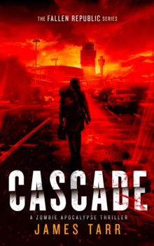 Cascade : A Zombie Apocalypse Thriller