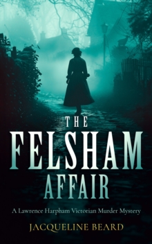 The Felsham Affair : A gripping Victorian murder-mystery that will keep you guessing