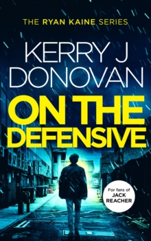On the Defensive : Book 3 in the Ryan Kaine series